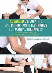 Advanced Osteopathic and Chiropractic Techniques for Manual Therapists